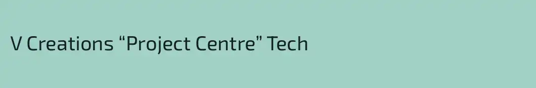 V Creations “Project Centre” Tech